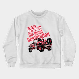 no Road No Problem Offroad Destination Crewneck Sweatshirt